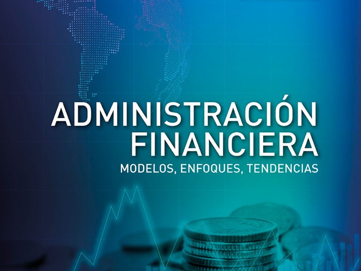 Administración financiera: modelos, enfoques, tendencias